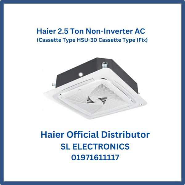 Haier 2.5 Ton Non-Inverter AC (Cassette Type HSU-30 Cassette Type (Fix)