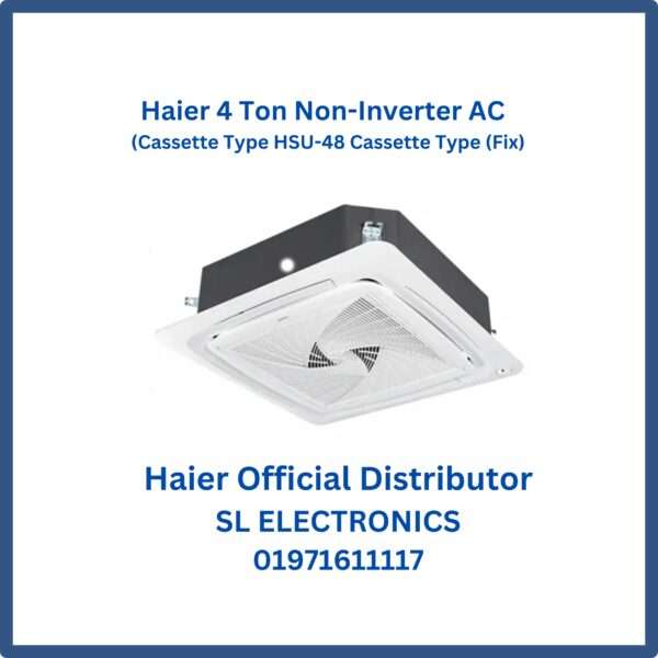 Haier 4 Ton Non-Inverter AC (Cassette Type HSU-48 Cassette Type (Fix)